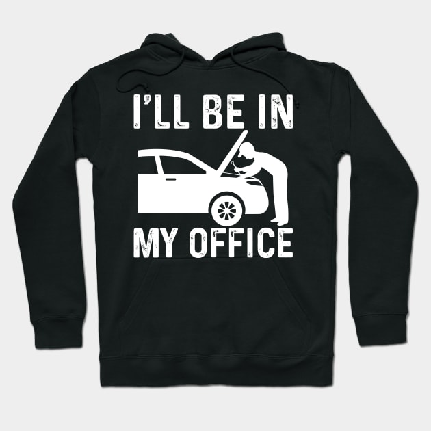 Car Guy Funny Auto Garage Mechanic Manual Car lover, I'll be in my office Hoodie by TeeTypo